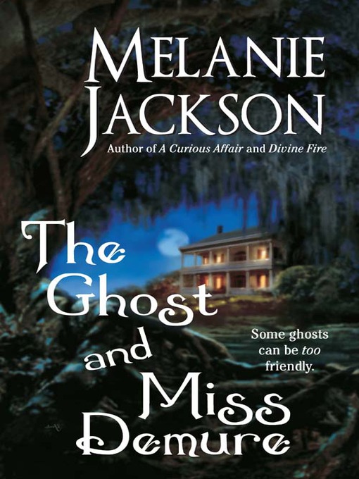 Title details for The Ghost and Miss Demure by Melanie Jackson - Available